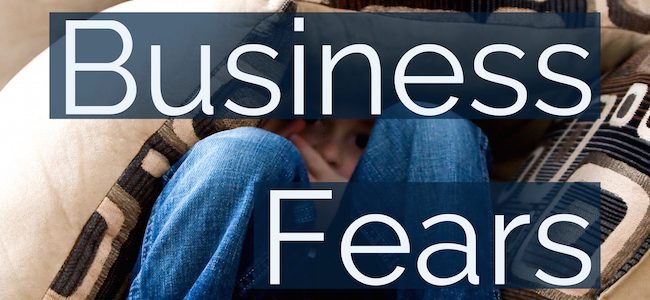 Overcoming the 6 Biggest Fears of Business Ownership