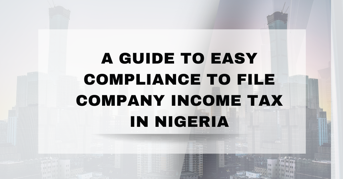 A Guide to Easy Compliance To File Company Income Tax In Nigeria